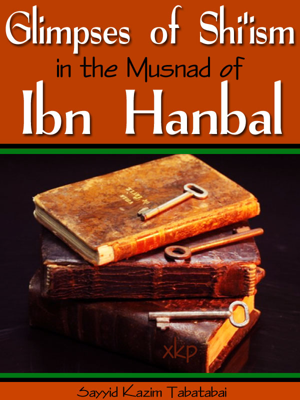 Glimpses of ShiIsm - Musnad of Ibn Hanbal