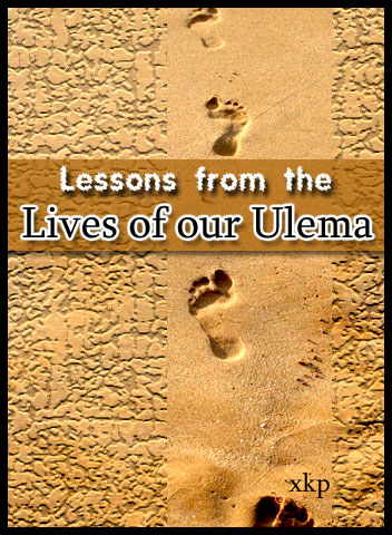 Lessons From The Lives of Our Ulema