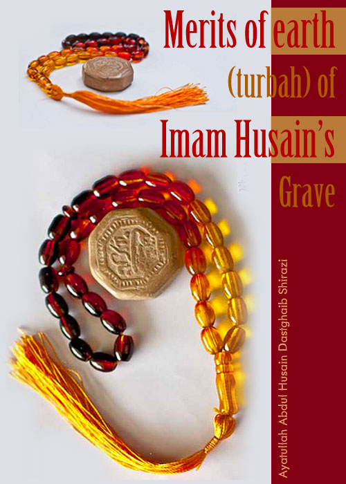 Merits of Turbah of Imam Husain S Grave