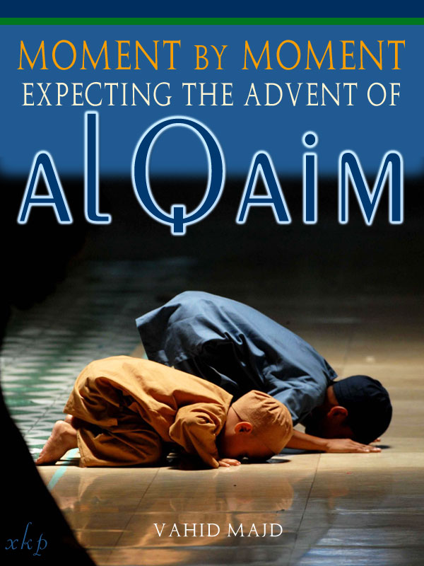 Moment By Moment Expecting The Advent of Al Qaim