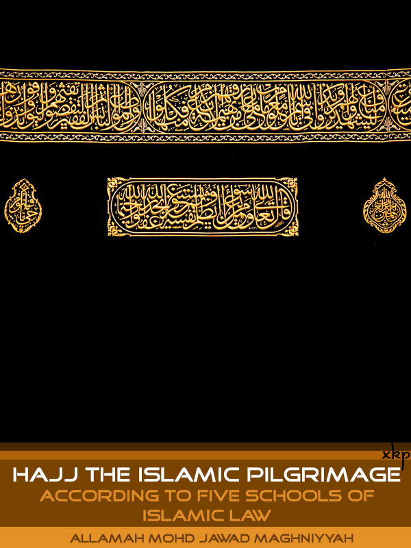 Hajj The Islamic Pilgrimage According to 5 Schools of Islamic Law