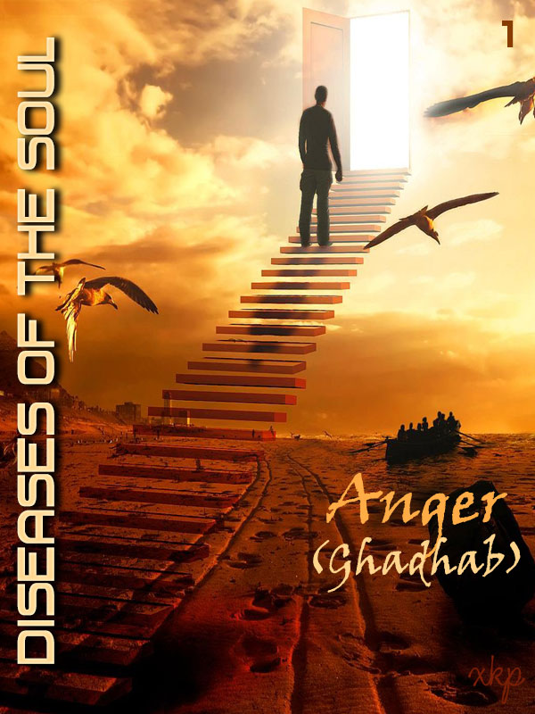 Diseases of the Soul - 1 Anger Ghadhab