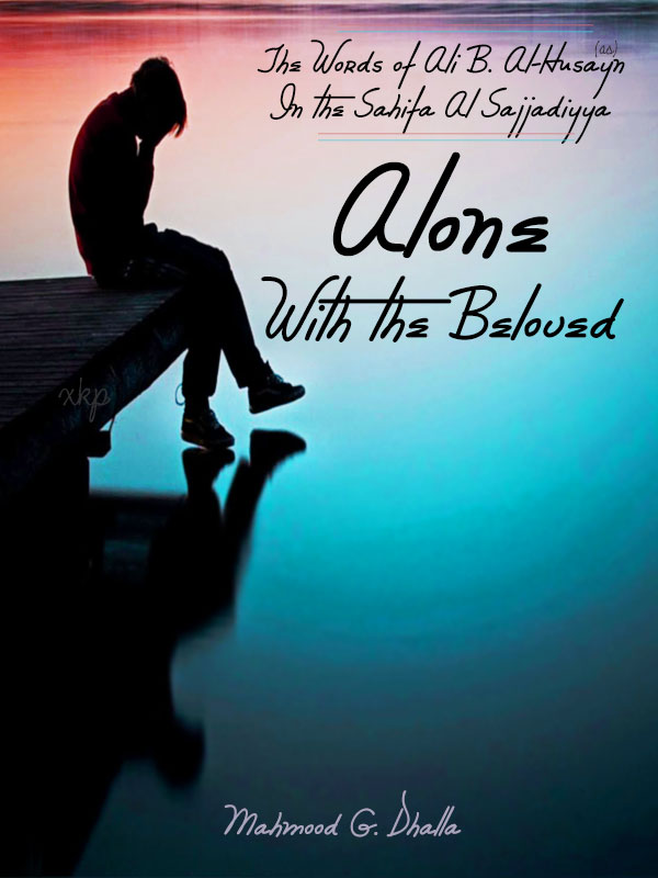 Alone With the Beloved - The Words of Ali B. Al Ḥusayn In the Sahifa Al Sajjadiyya