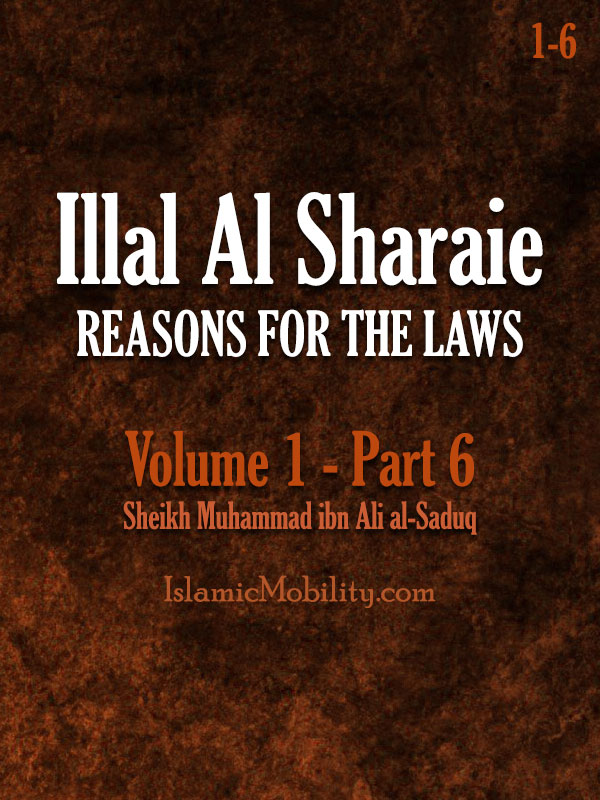 Illal Al Sharaie - REASONS FOR THE LAWS - Volume 1 - Part 6