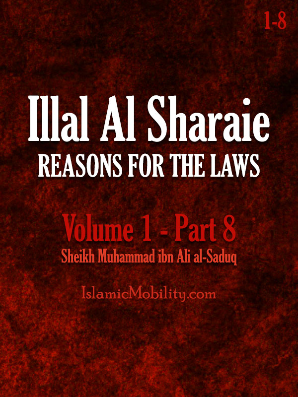 Illal Al Sharaie - REASONS FOR THE LAWS - Volume 1 - Part 8