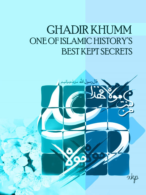 GHADIR KHUMM ONE OF ISLAMIC HISTORY BEST KEPT SECRETS
