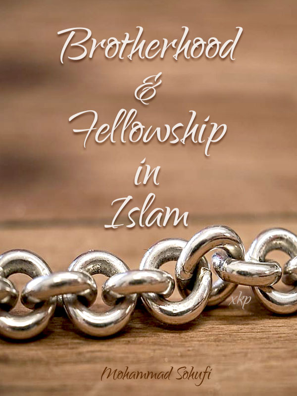 Brotherhood and Fellowship in Islam