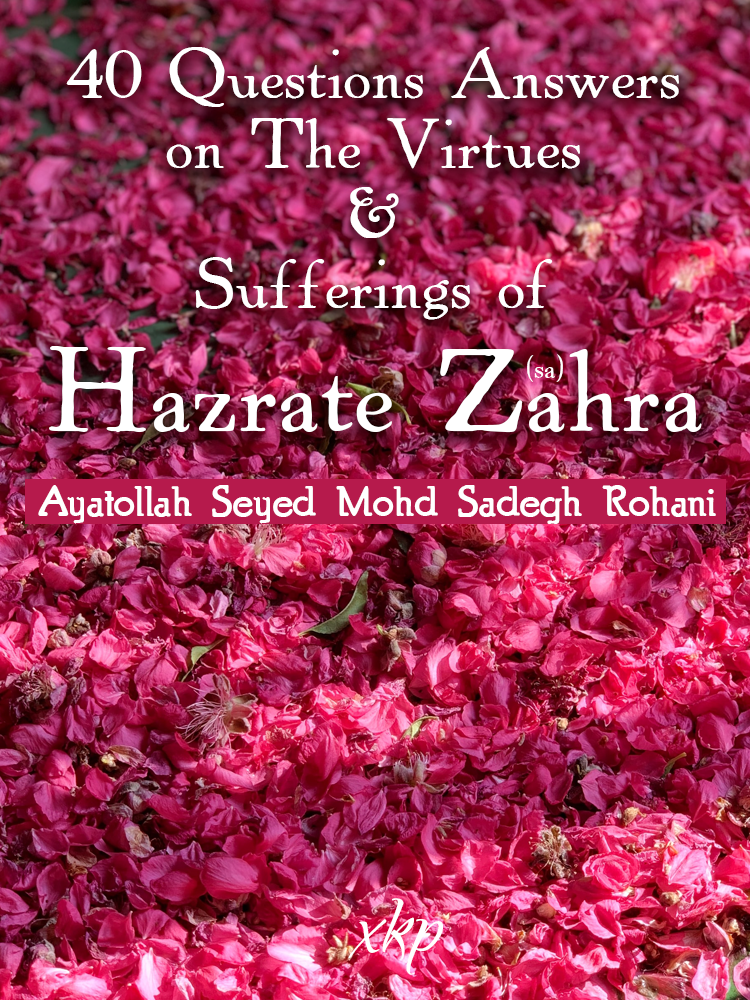 40 Question Answers on the Virtues and sufferings of Hazrate Zahra sa